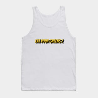 Eat your greens ! Tank Top